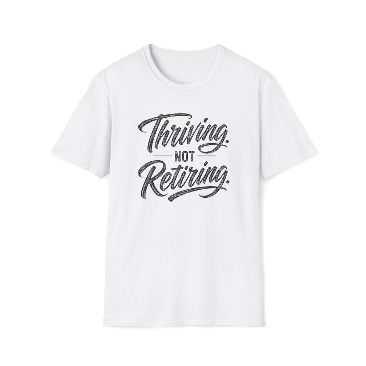 Thriving. Not Retiring. T-Shirt