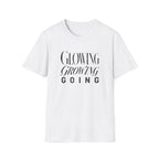 Glowing Growing Going T-Shirt