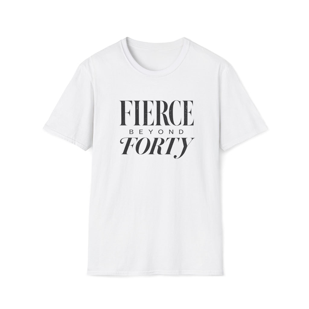 Fierce Beyond Forty T-Shirt