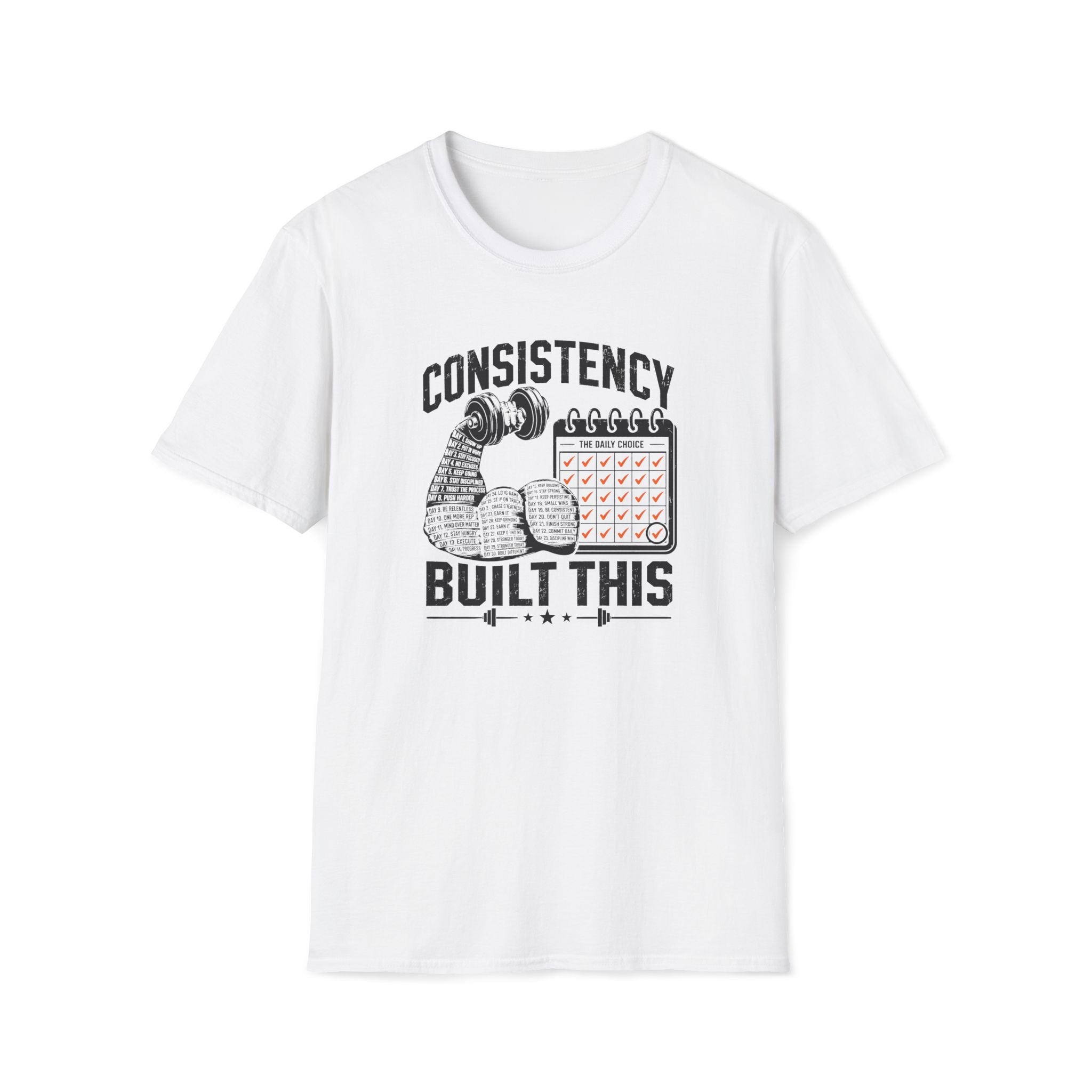 Consistency Built This T-Shirt