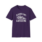 Can't Catch Me T-Shirt