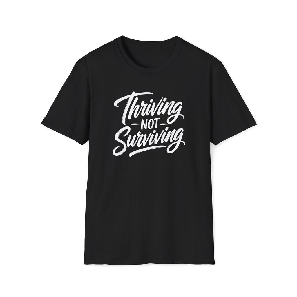 Thriving Not Surviving T-Shirt