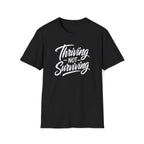 Thriving Not Surviving T-Shirt
