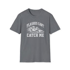 Can't Catch Me T-Shirt