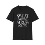 Sweat More T-Shirt