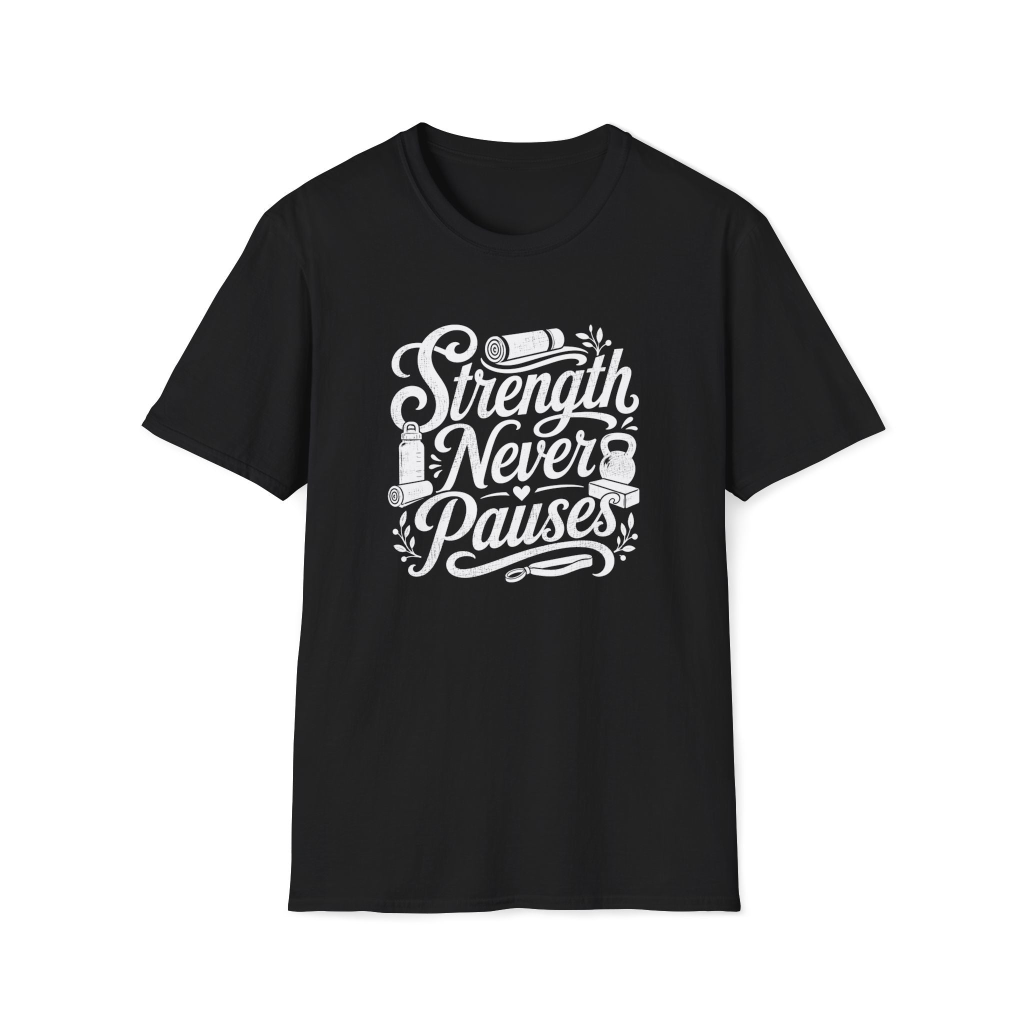 Strength Never Pauses T-Shirt