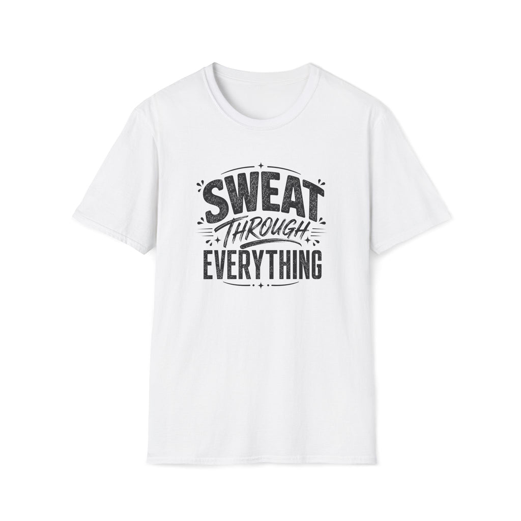 Sweat Through Everything T-Shirt