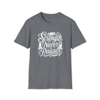 Strength Never Pauses T-Shirt