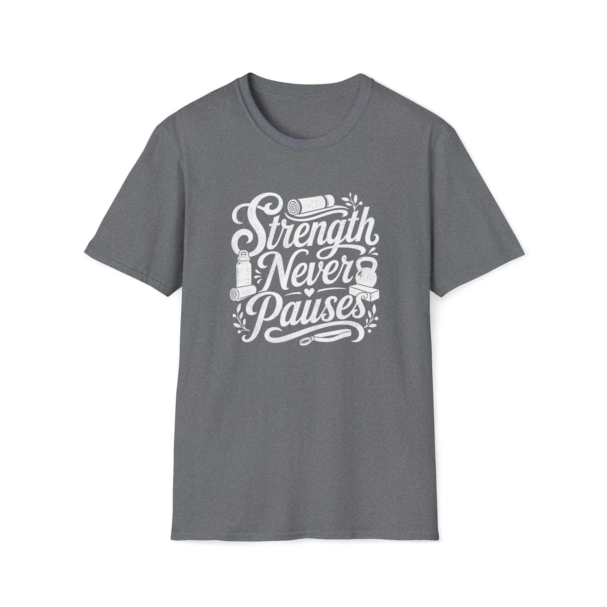 Strength Never Pauses T-Shirt