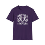 Sweat Beats Symptoms T-Shirt