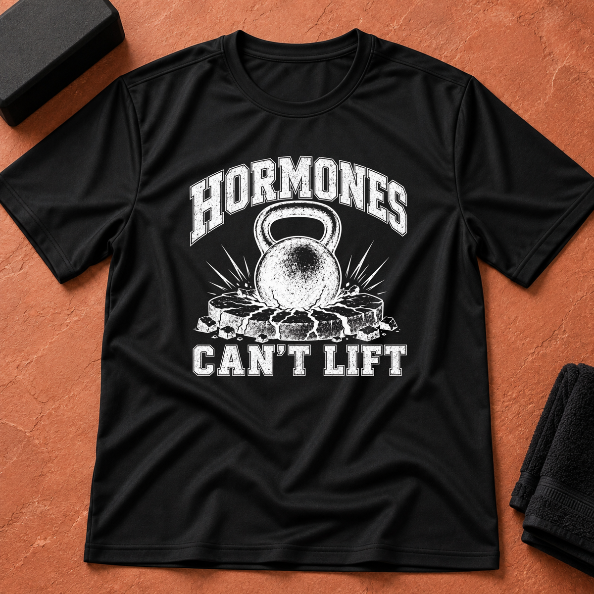 Hormones Can't Lift T-Shirt
