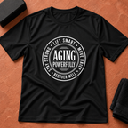 Aging Powerfully T-Shirt