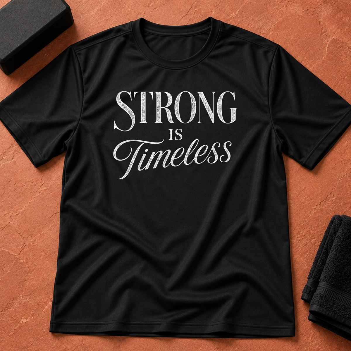 Strong is Timeless T-Shirt