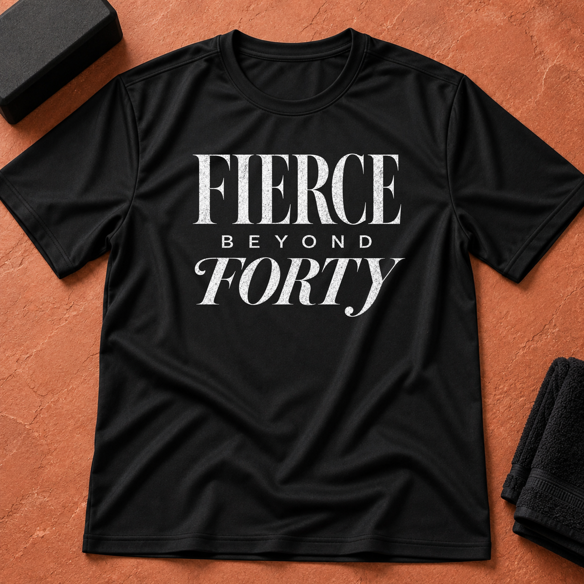 Fierce Beyond Forty T-Shirt