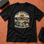 Not Retired, Tired T-Shirt