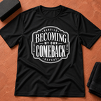 My Own Comeback T-Shirt