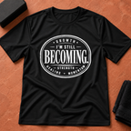 Still Becoming T-Shirt