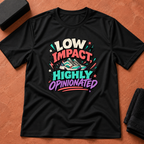 Low Impact, Opinionated T-Shirt