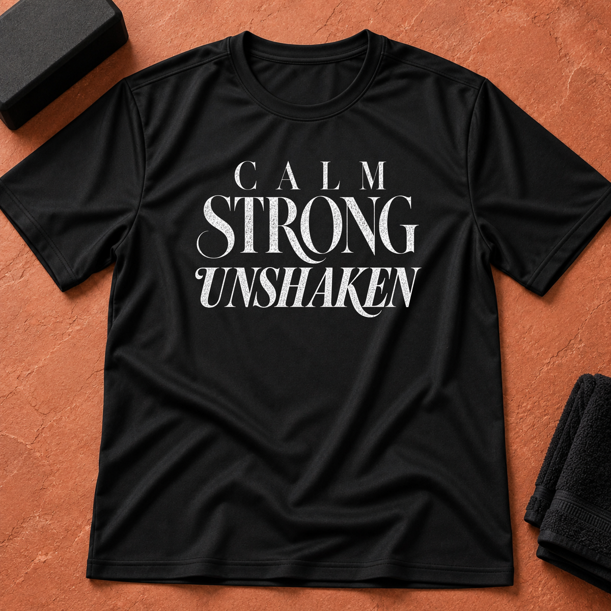 Calm Strong Unshaken T-Shirt