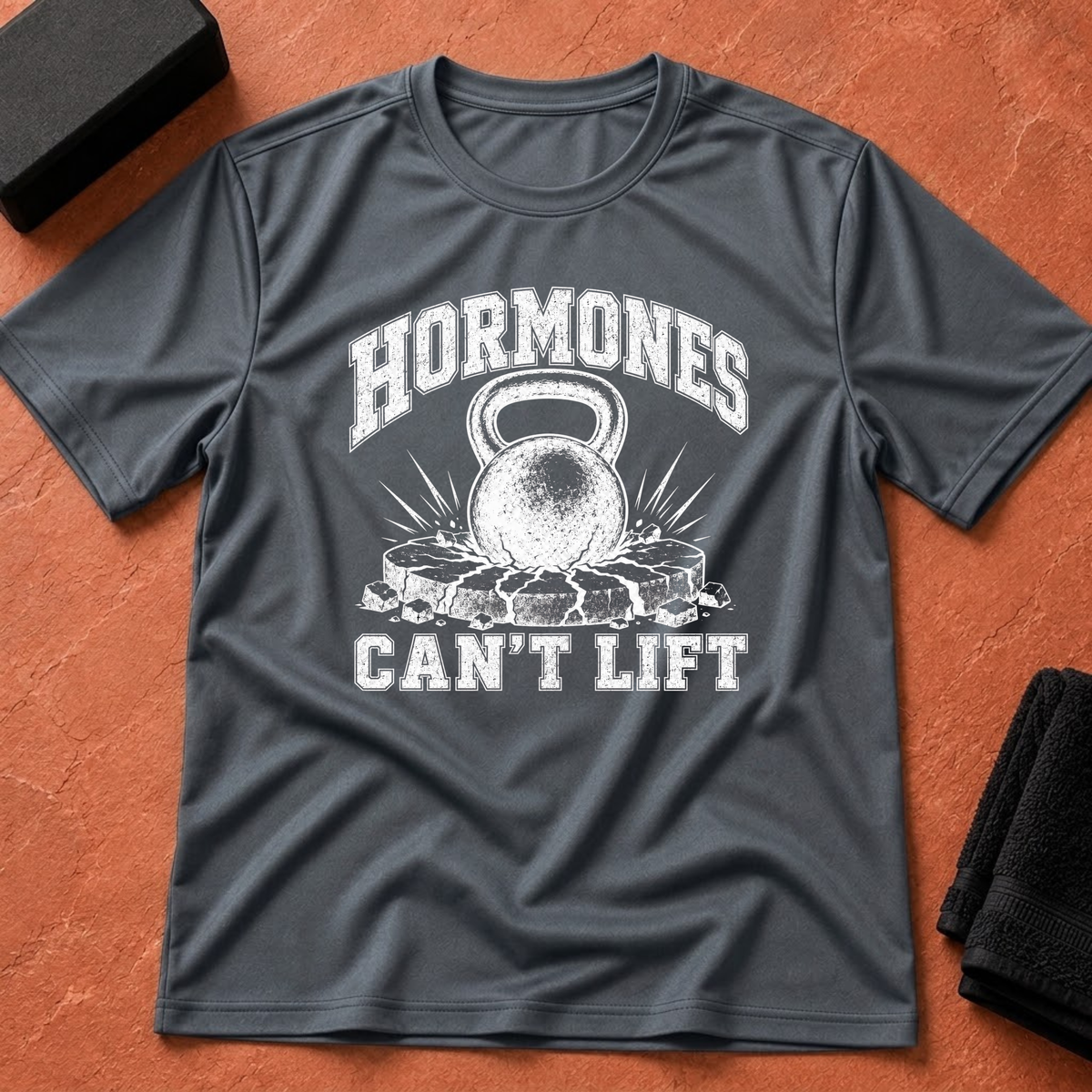Hormones Can't Lift T-Shirt
