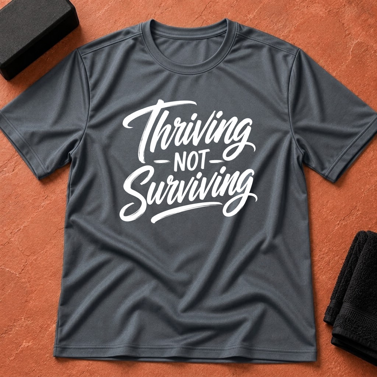 Thriving Not Surviving T-Shirt