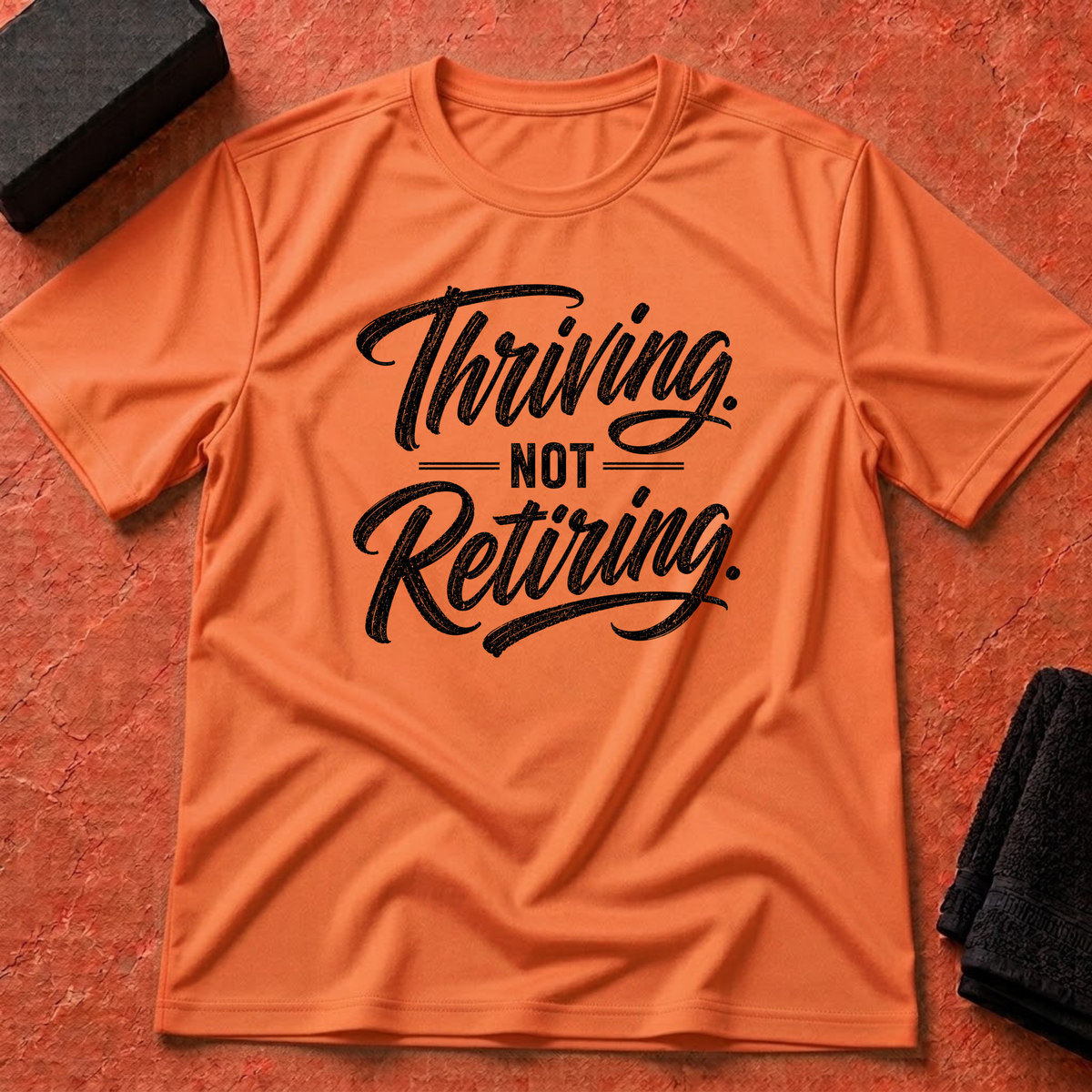 Thriving. Not Retiring. T-Shirt