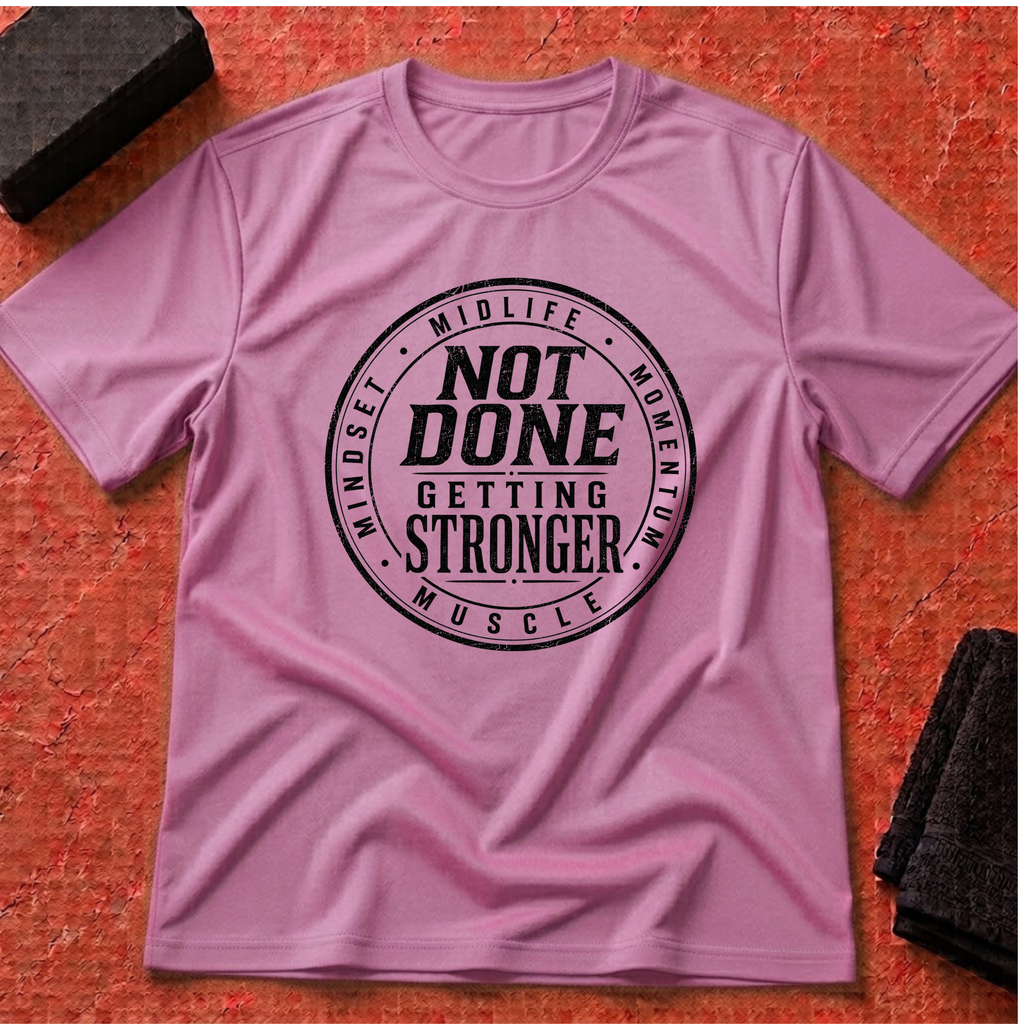 Not Done Getting T-Shirt