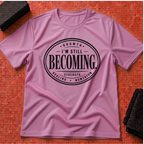 Still Becoming T-Shirt