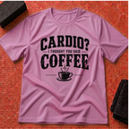 Cardio Or Coffee T-Shirt