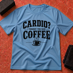 Cardio Or Coffee T-Shirt