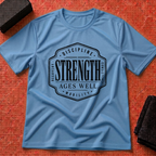Strength Ages Well T-Shirt