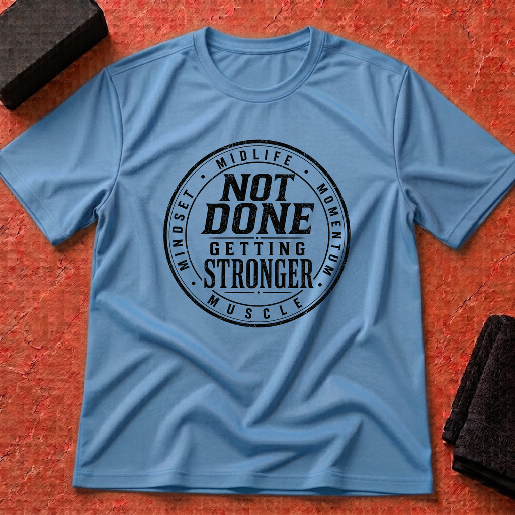 Not Done Getting T-Shirt