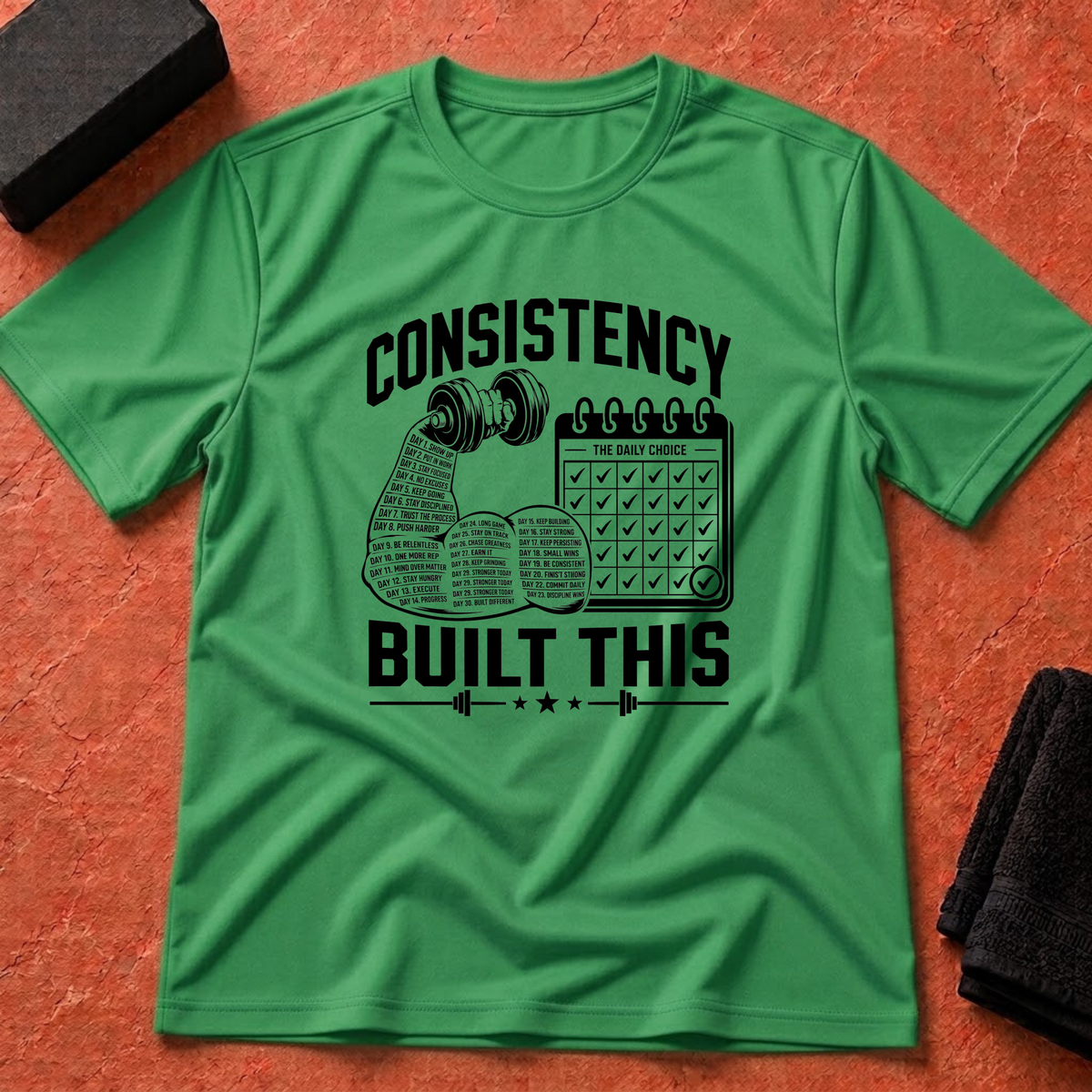 Consistency Built This T-Shirt