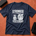 Stronger Than Yesterday T-Shirt