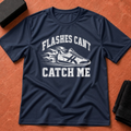 Can't Catch Me T-Shirt