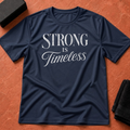 Strong is Timeless T-Shirt