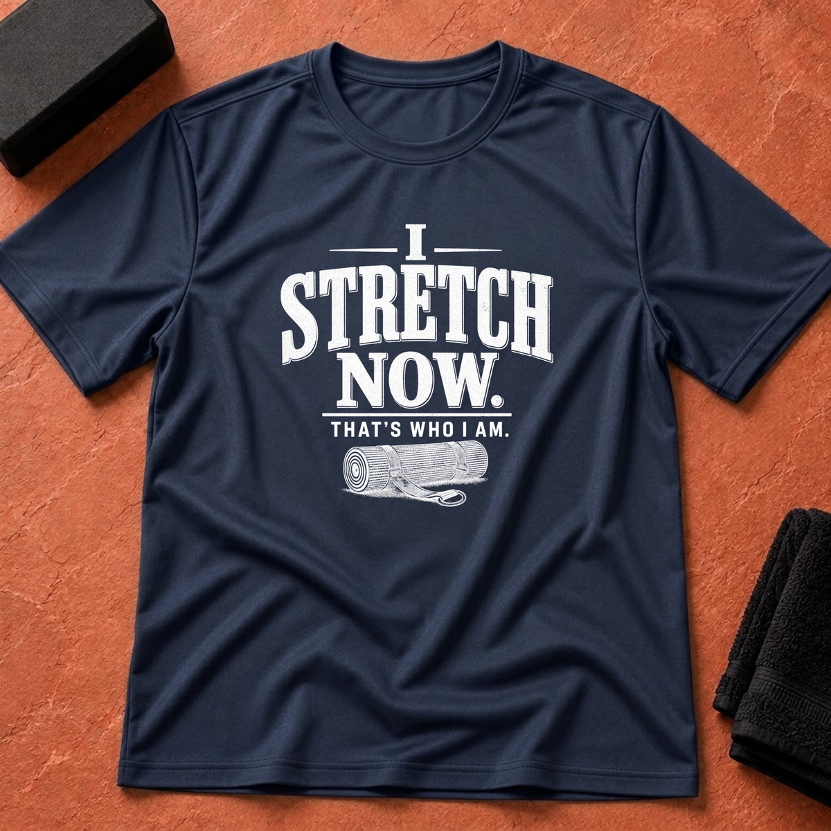 I Stretch Now T-Shirt