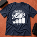Strongest Decade T-Shirt
