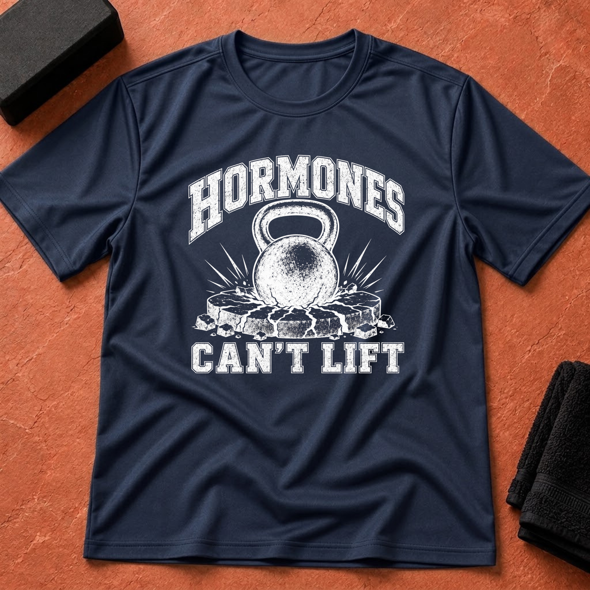Hormones Can't Lift T-Shirt