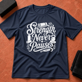 Strength Never Pauses T-Shirt