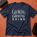Glowing Growing Going T-Shirt