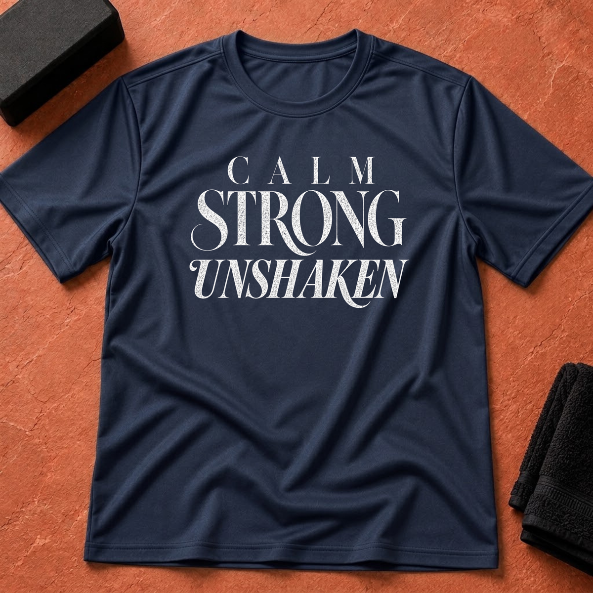 Calm Strong Unshaken T-Shirt