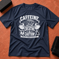 Caffeine & Caution T-Shirt