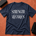 Strength Never Retires T-Shirt