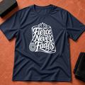 Fierce Never Fades T-Shirt