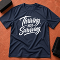 Thriving Not Surviving T-Shirt