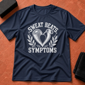 Sweat Beats Symptoms T-Shirt
