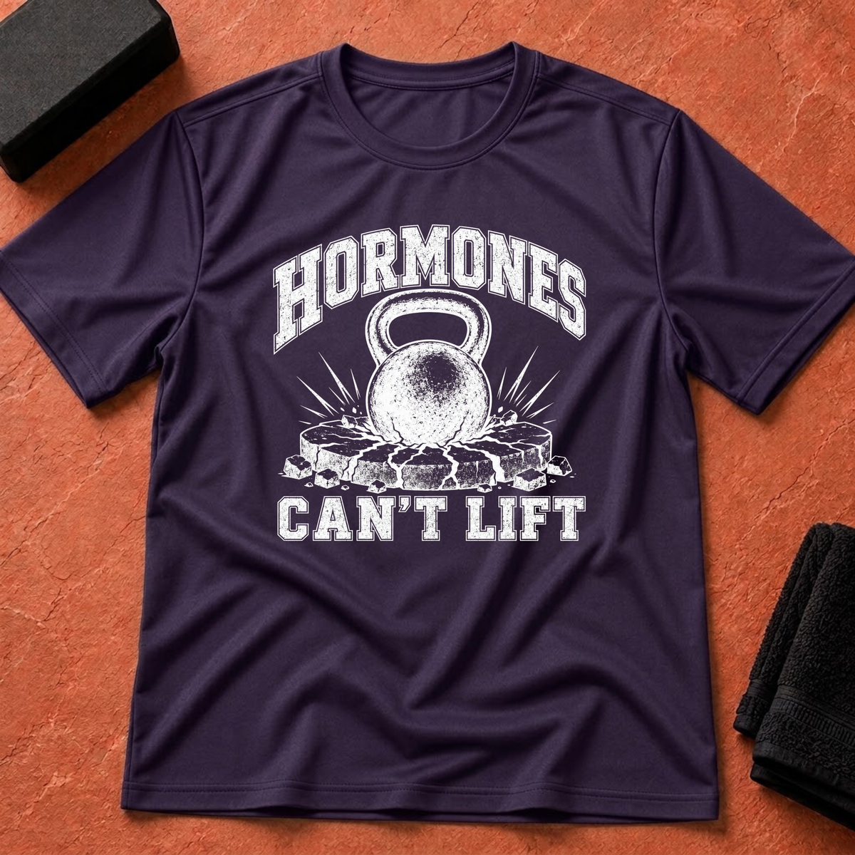 Hormones Can't Lift T-Shirt