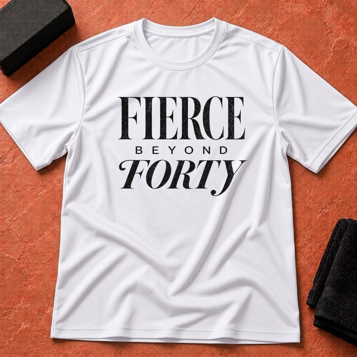 Fierce Beyond Forty T-Shirt