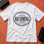 Still Becoming T-Shirt